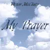 Victor McClain - My Prayer
